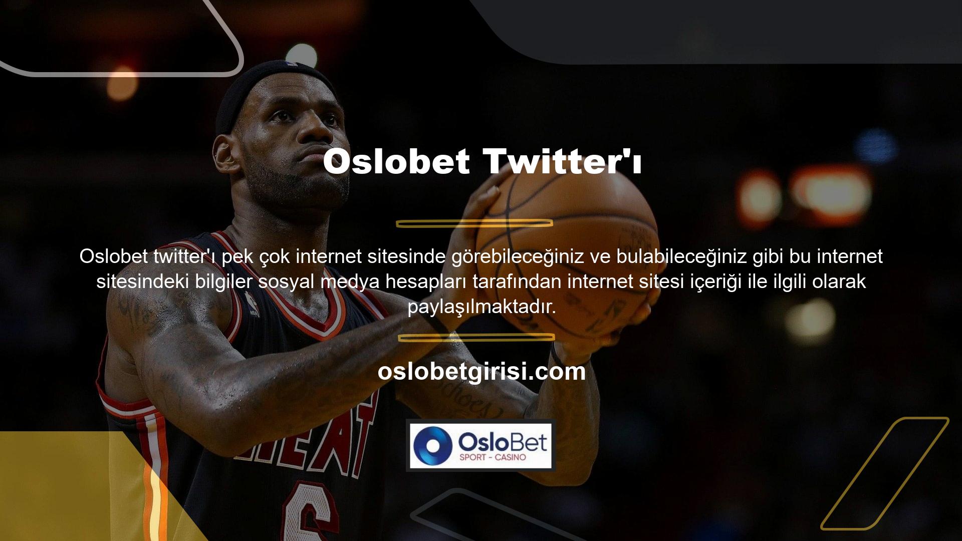 Kullanılan resmi sosyal medya hesaplarından biri de Oslobet Twitter'ı